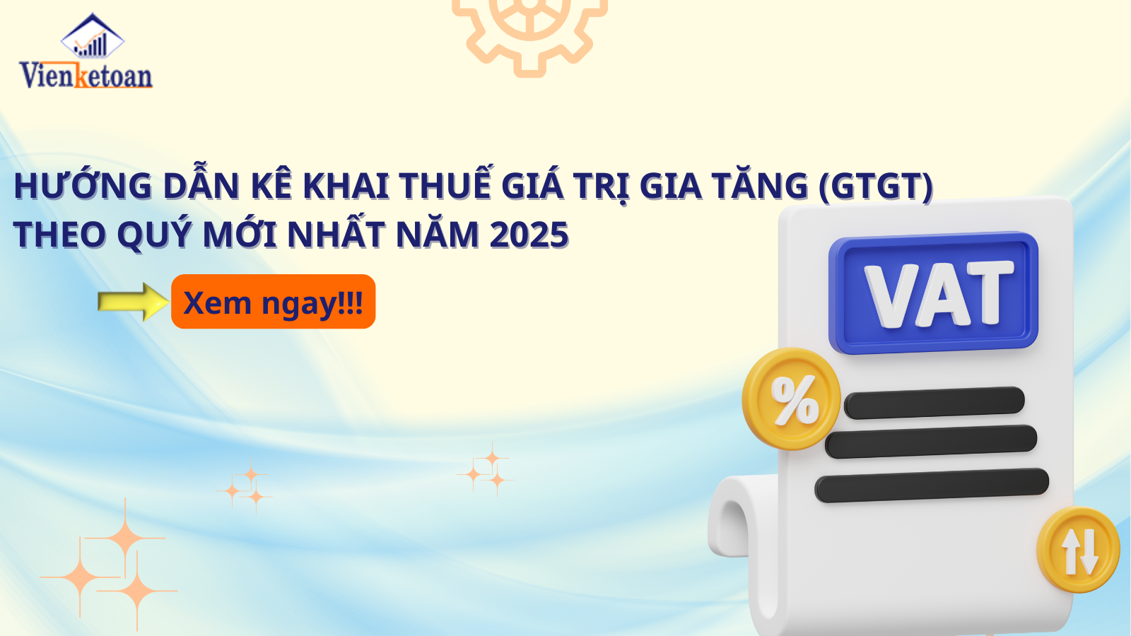 Hướng dẫn kê khai thuế giá trị gia tăng (GTGT) theo quý mới nhất năm 2025